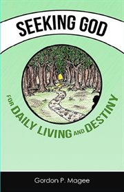 Seeking God for Daily Living and Destiny cover image