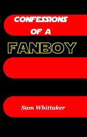 Confessions of a Fanboy cover image