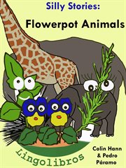 4 Silly Stories : Flowerpot Animals cover image