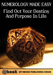 Numerology Made Easy : Find out Your Destiny and Purpose in Life cover image