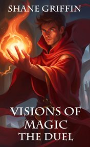 Visions of Magic - the Duel : Visions of Magic, #2. Visions of Magic cover image