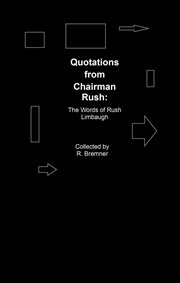 Quotations From Chairman Rush : The Words of Rush Limbaugh cover image