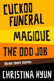 Cuckoo Funeral, Magique, the Odd Job : Three Short Stories cover image