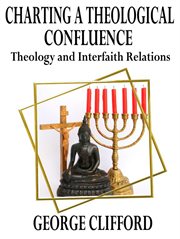 Charting a Theological Confluence : Theology and Interfaith Relations cover image