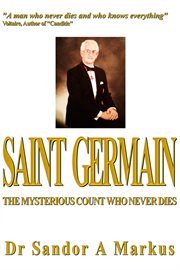 Saint Germain, the Mysterious Count Who Never Dies cover image