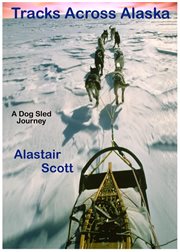 Tracks Across Alaska : A Dog Sled Journey cover image