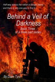 Behind a Veil of Darkness : Book Three. Behind a Veil of Darkness cover image