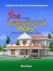 The Landlord Way! : Key Forms, Information From 30 Year Veteran in Rental Business!Updated! cover image