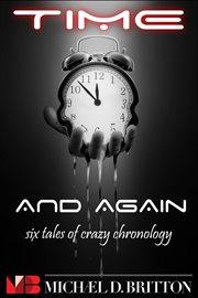Time and Again : A Collection of Crazy Chronology cover image