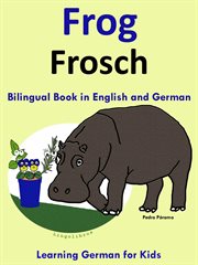 Frog : Bilingual Book in English and German. Learn German cover image