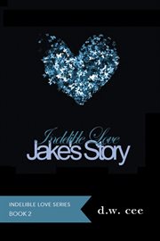Indelible Love : Jake's Story cover image