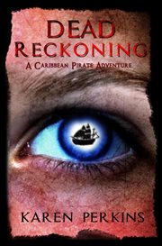 Dead Reckoning : A Caribbean Pirate Adventure Novel cover image