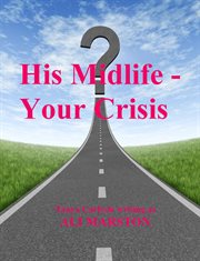 His Midlife : Your Crisis cover image