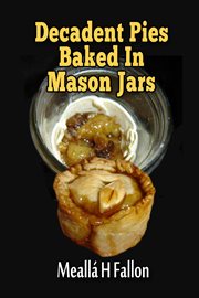 Decadent Pies Baked in Mason Jars cover image