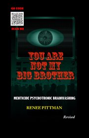 You Are Not My Big Brother: Menticide Psychotronic Brainwashing cover image