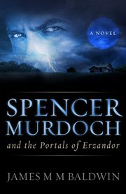 Spencer Murdoch and the Portals of Erzandor cover image