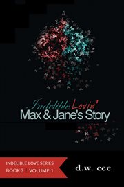 Indelible Lovin' : Max & Jane's Story Volume 1 cover image