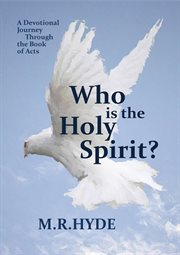 Who Is the Holy Spirit? A Devotional Journey Through the Book of Acts cover image