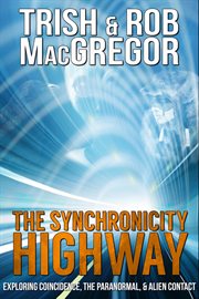 The Synchronicity Highway - Exploring Coincidence, the Paranormal & Alien Contact cover image