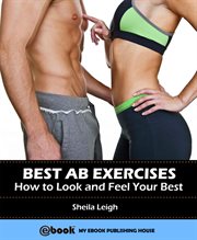 Best Ab Exercises : How to Look and Feel Your Best cover image
