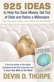 925 Ideas to Help You Save Money, Get out of Debt and Retire a Millionaire So You Can Leave Your Mar cover image
