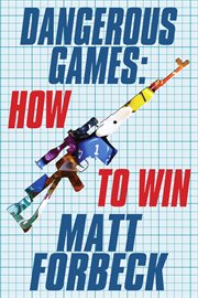 Dangerous Games : How to Win cover image
