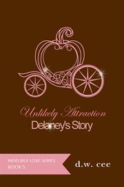 Unlikely Attraction : Delaney's Story cover image