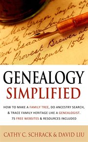 Genealogy Simplified : How to Make a Family Tree, Do Ancestry Search, & Trace Family Heritage Like a cover image