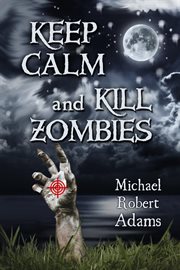 Keep Calm and Kill Zombies cover image