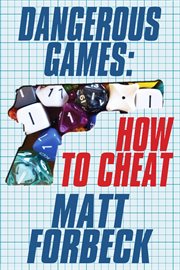 Dangerous Games : How to Cheat cover image