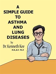 A Simple Guide to the Asthma and Lung Diseases cover image