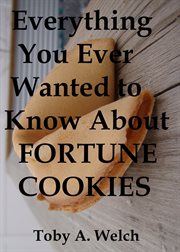 Everything You Ever Wanted to Know About Fortune Cookies cover image