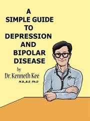 A Simple Guide to Depression and Bipolar Disease : A Simple Guide to Medical Conditions, #18 cover image