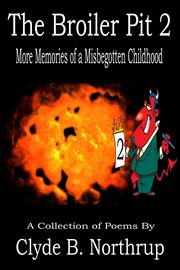 The Broiler Pit 2 : More Memories of a Misbegotten Childhood cover image