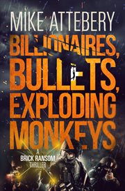 Billionaires, Bullets, Exploding Monkeys cover image