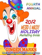 2012 Weird & Wacky Holiday Marketing Guide cover image