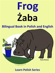Bilingual Book in Polish and English : Frog. Żaba. Learn Polish Series cover image