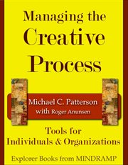 Managing the Creative Process : Tools for Individuals & Organizations cover image