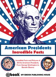 American Presidents : Incredible Facts cover image