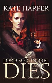 Lord Scoundrel Dies : A Regency Murder Mystery cover image