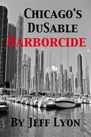 Chicago's DuSable Harborcide cover image