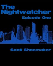 The Nightwatcher : Episode One cover image