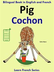 Learn French : French for Kids. Bilingual Book in English and French. Pig. Cochon cover image