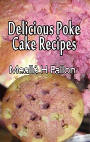 Delicious Poke Cake Recipes cover image