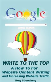Write to the top: a how to for website content writing and increasing website traffic cover image