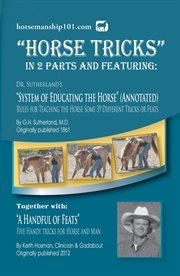 "Horse Tricks" Featuring Dr. Sutherland's System of Educating the Horse (Annotated) Together with "A cover image