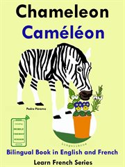 Learn French : French for Kids. Bilingual Book in English and French. Chameleon. Caméléon cover image