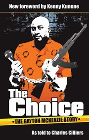 The Choice : The Gayton McKenzie Story cover image