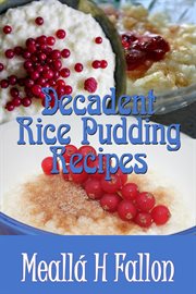 Decadent Rice Pudding Recipes cover image