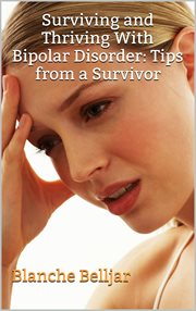 Surviving and Thriving With Bipolar Disorder : Tips From a Survivor cover image